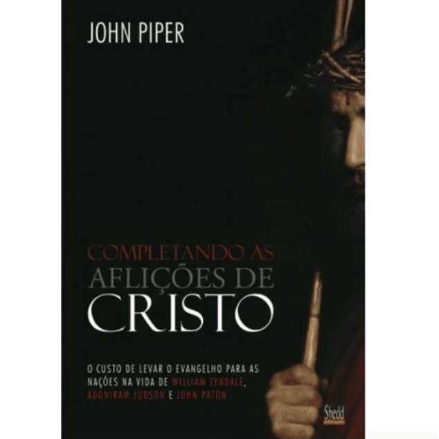 Completando as aflições de Cristo - John Piper em Oferta na Shopee