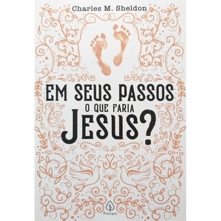 Livro Físico Em Seus Passos o Que Faria Jesus? Charles M. Sheldon em Oferta na Shopee
