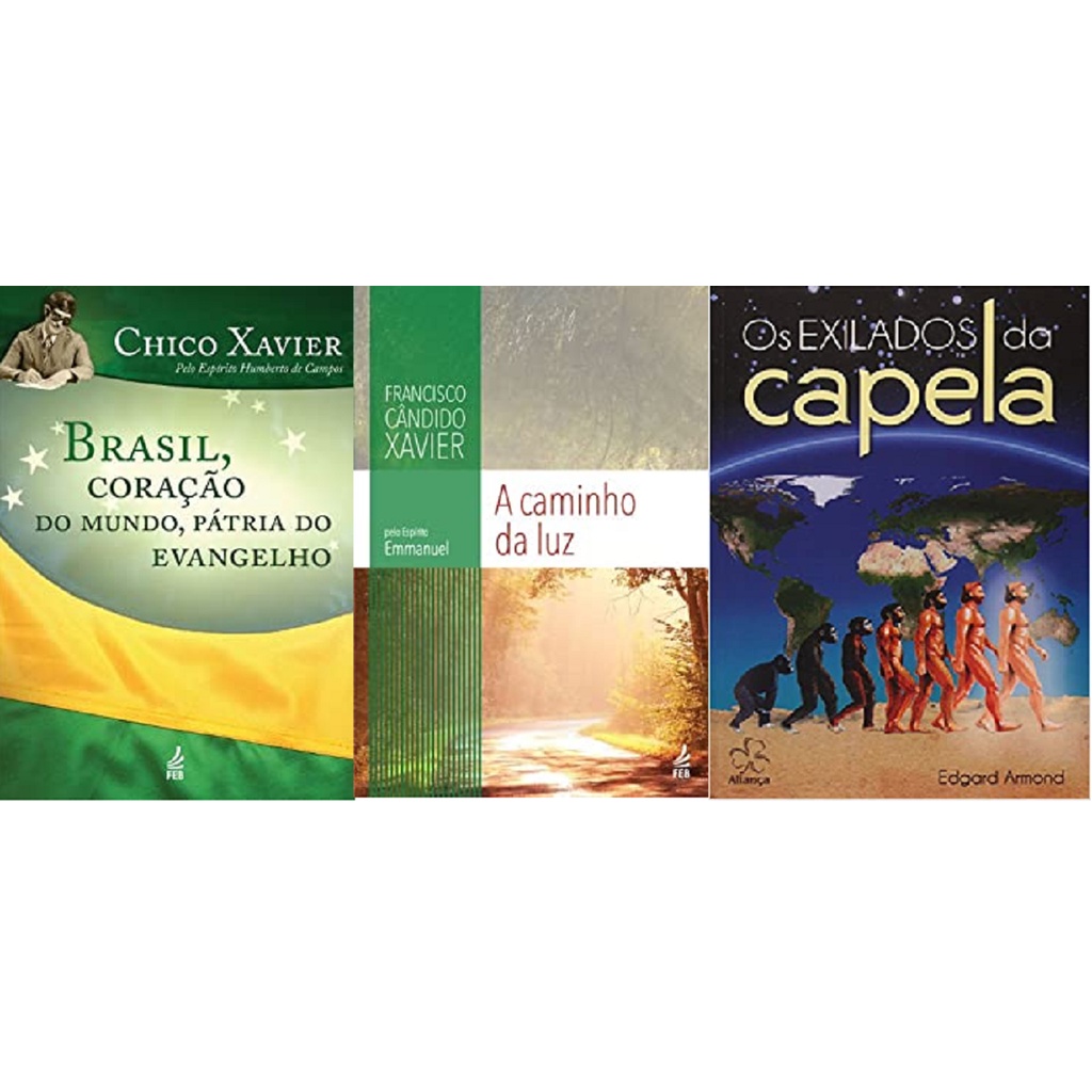 KIT 3 LIVROS Brasil, coração do mundo, pátria do evangelho + A Caminho da luz + Exilados da Capela