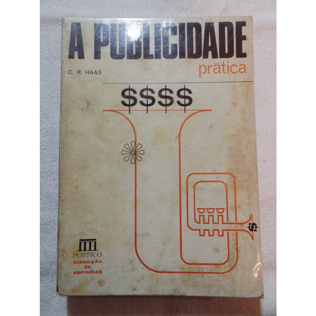Livro A Publicidade - Teoria, Técnica e Prática de C.R. Haas