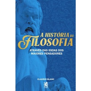 A História da Filosofia - Ideias dos Maiores Pensadores em Oferta na Shopee