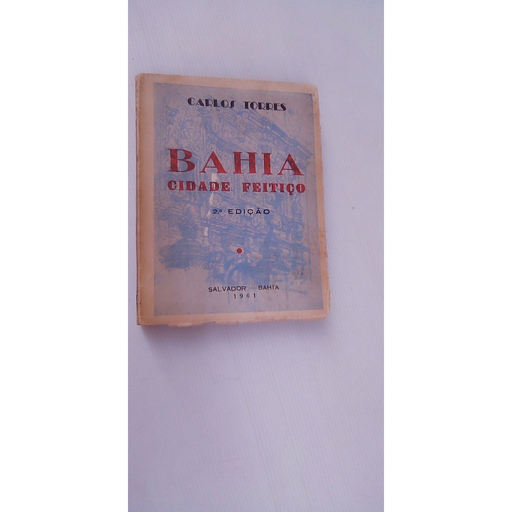 Livro - Bahia - Cidade Feitiço - Carlos Torres - 2ª Edição - 1961