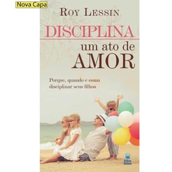 Disciplina: Um ato de amor | Roy Lessin
