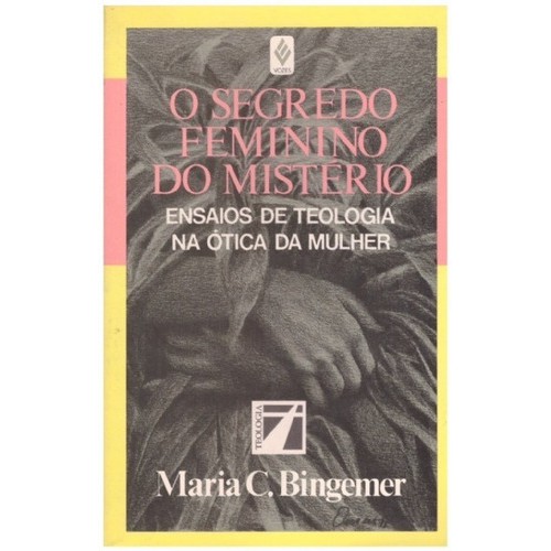 Livro O Segredo Feminino Do Mistério: Ensaios De Teologia Na