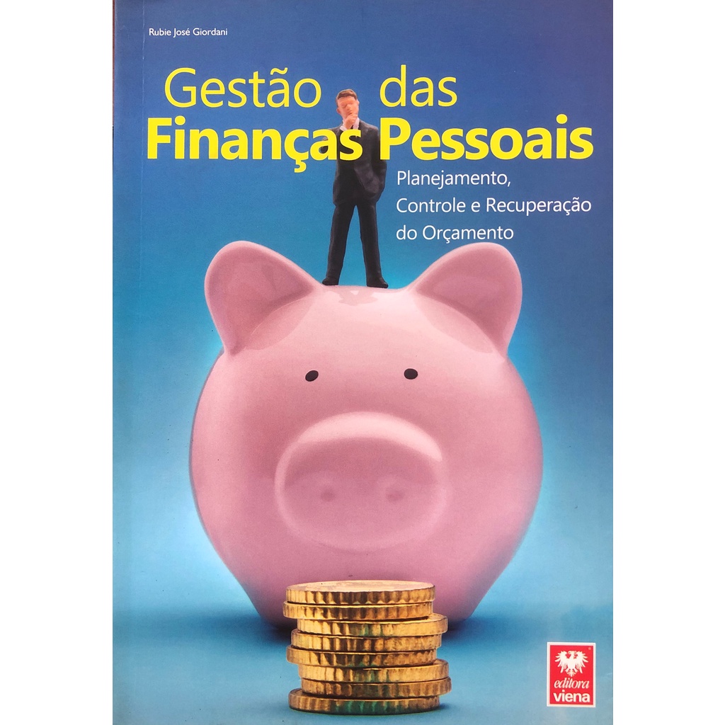 Livro - Gestão das Finanças Pessoais Planejamento, Controle e Recuperação do Orçamento - Rubie José Giordani