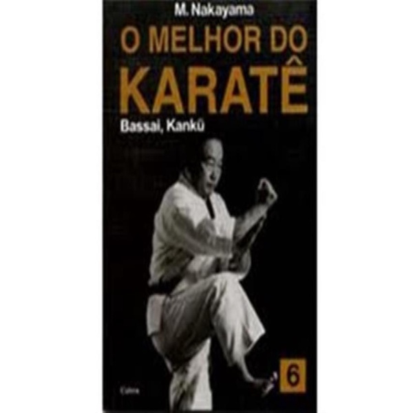 Livro - Melhor Do Karate, O - Vol. 6 Bassai , Kanku