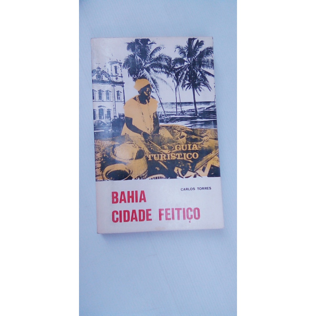 livro - Bahia - Cidade Feitiço - Carlos Torres - Guia Turistico