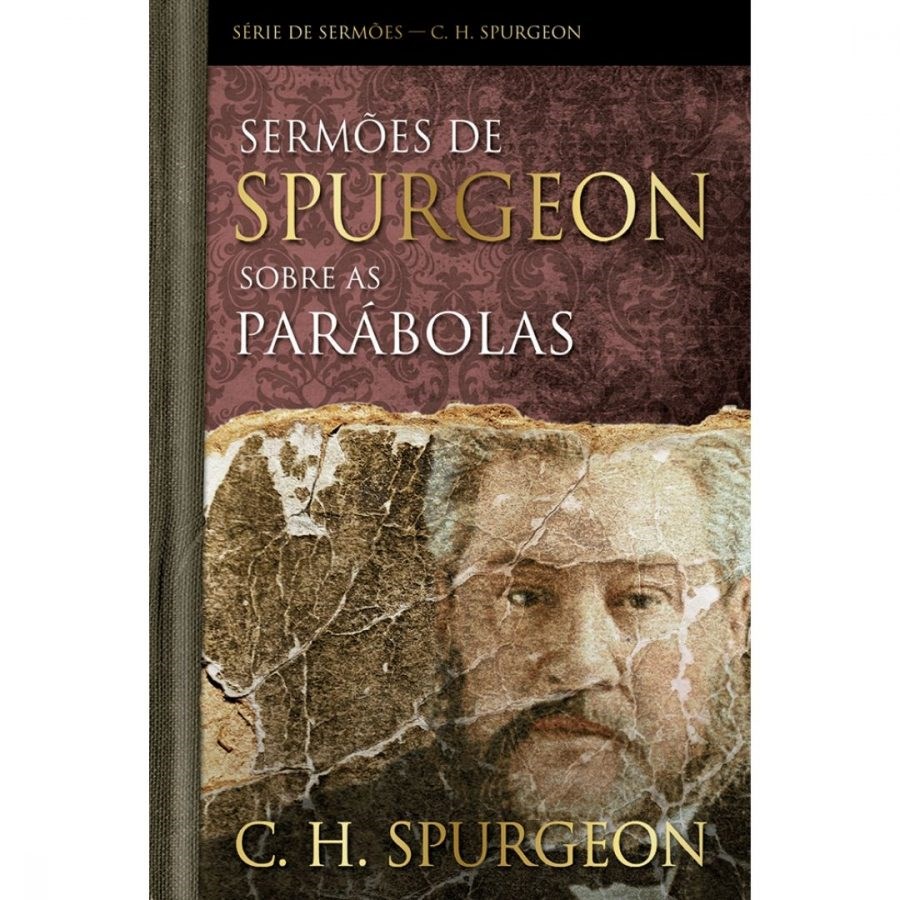 Sermões de Spurgeon Sobre as Parábolas | C , H , Spurgeon
