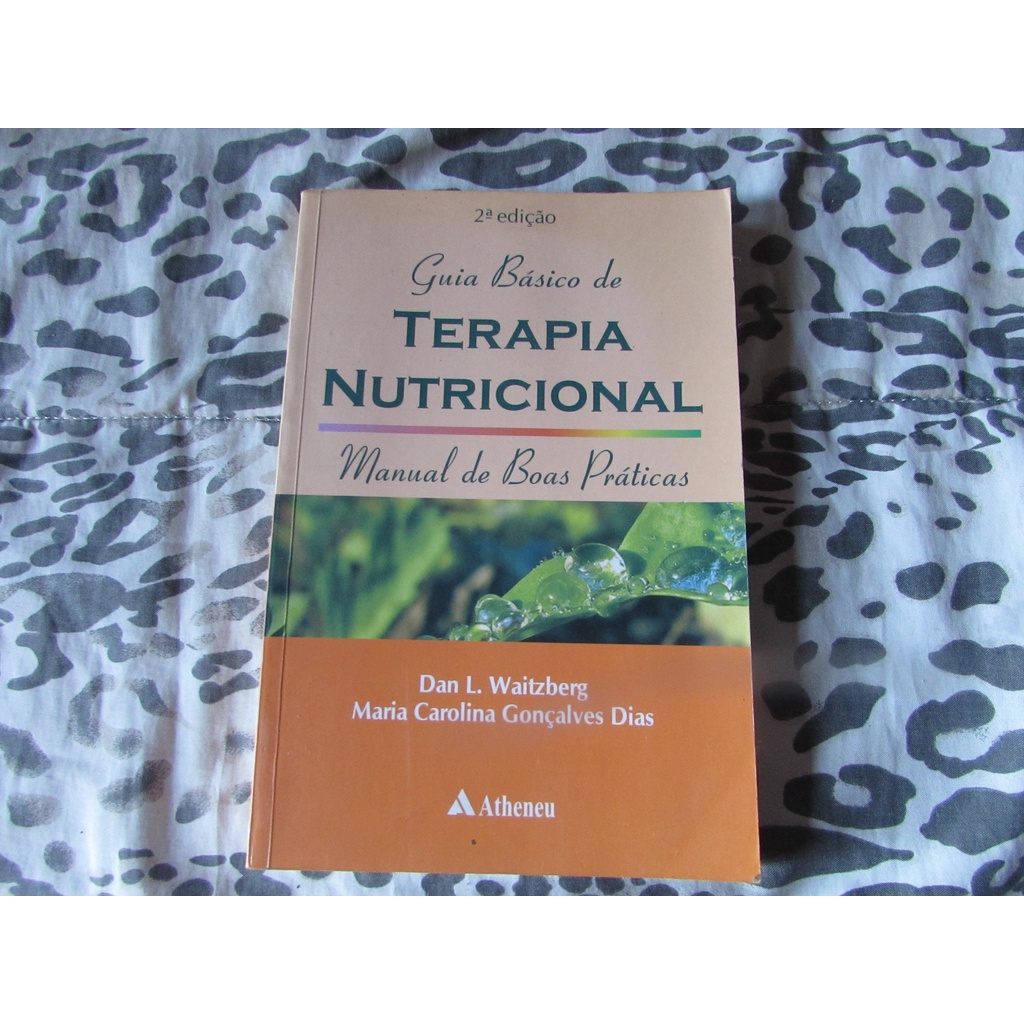 Guia Básico de Terapia Nutricional (Manual de boas práticas)  Autor: Dan L. Waitzberg e Maria Carolina Gonçalves Dias