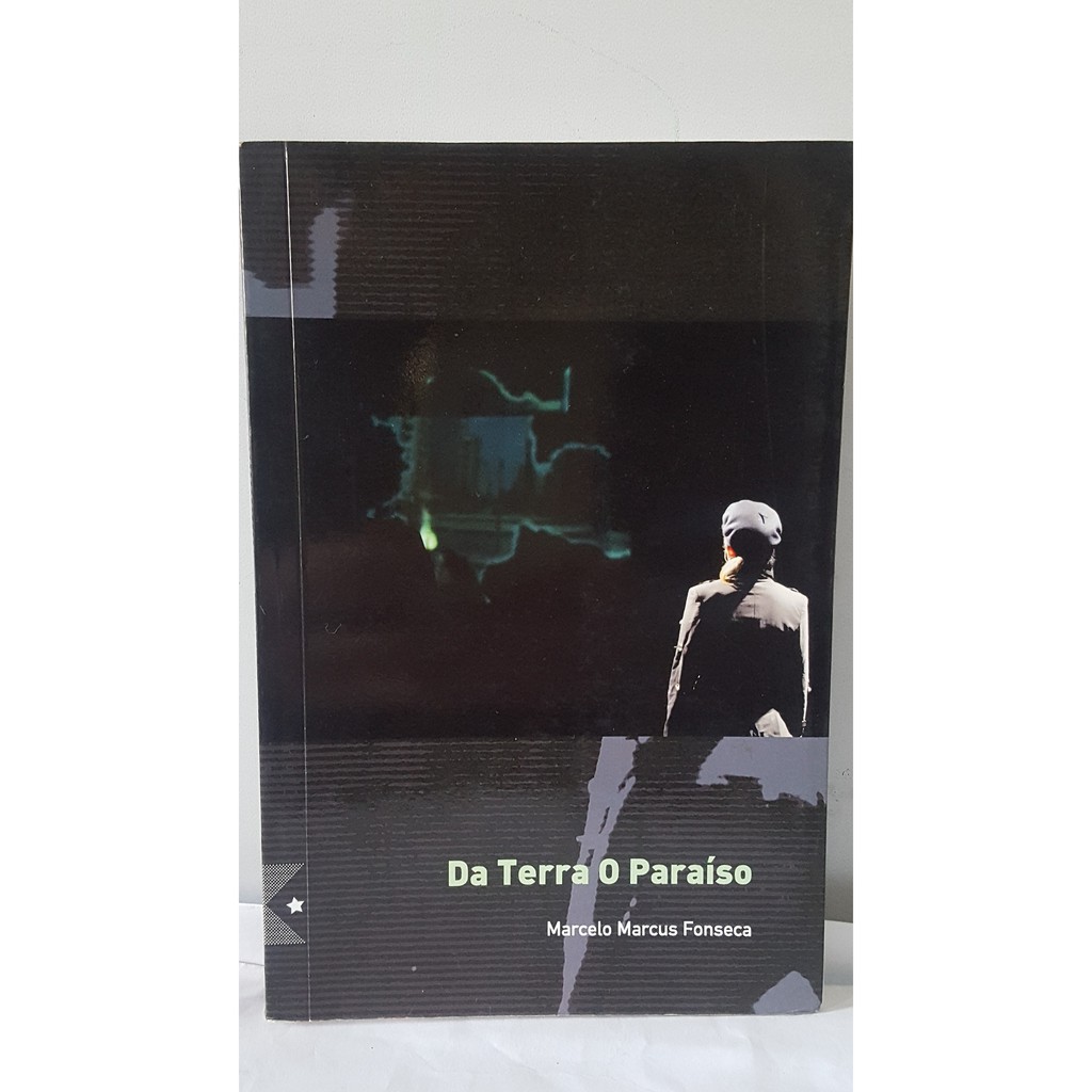 Livro Da Terra O Parais, Marcelo Marcus Fonseca, 164p.
