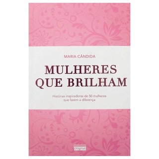 Livro Mulheres Que Brilham Histórias Inspiradoras Maria Cândida