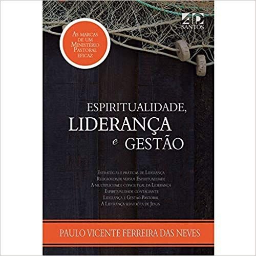 Espiritualidade, Liderança E Gestão - Paulo Vicente Ferreira Da Neves – 5651