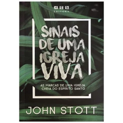 Sinais de Uma Igreja Viva | John Stott