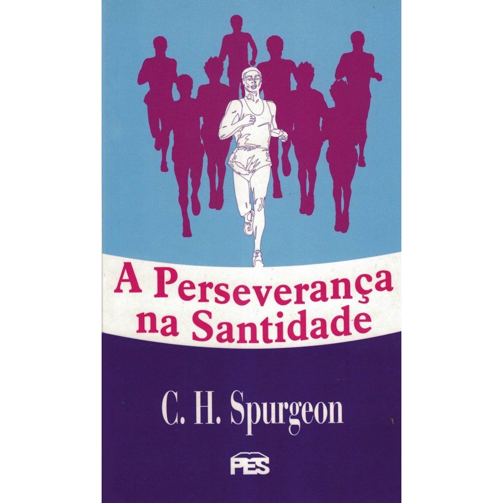 A Perseverança na santidade - Charles H. Spurgeon