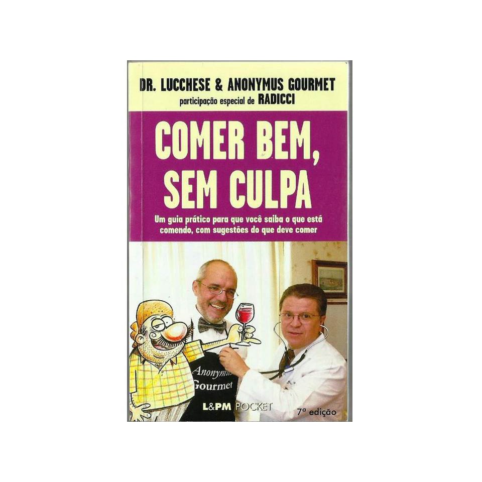 2353 Lvr- Livro 2002- Comer Bem, Sem Culpa- Dr. Lucchese & Anonymus Gourmet- Saúde, Gastronomia