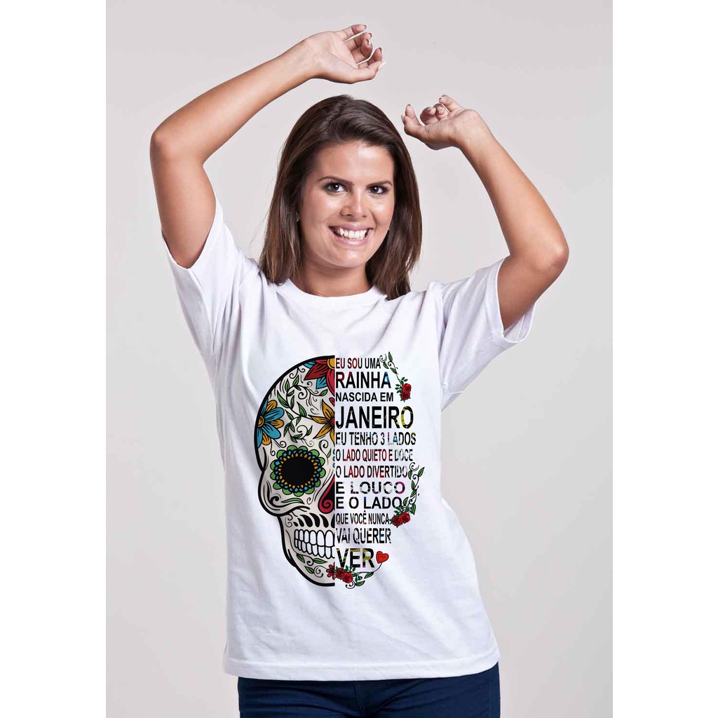 Camiseta caveira mexicana eu sou uma rainha nascida em janeiro fevereiro março abril maio junho julho agosto setembro outubro novembro dezembro eu tenho tres lados