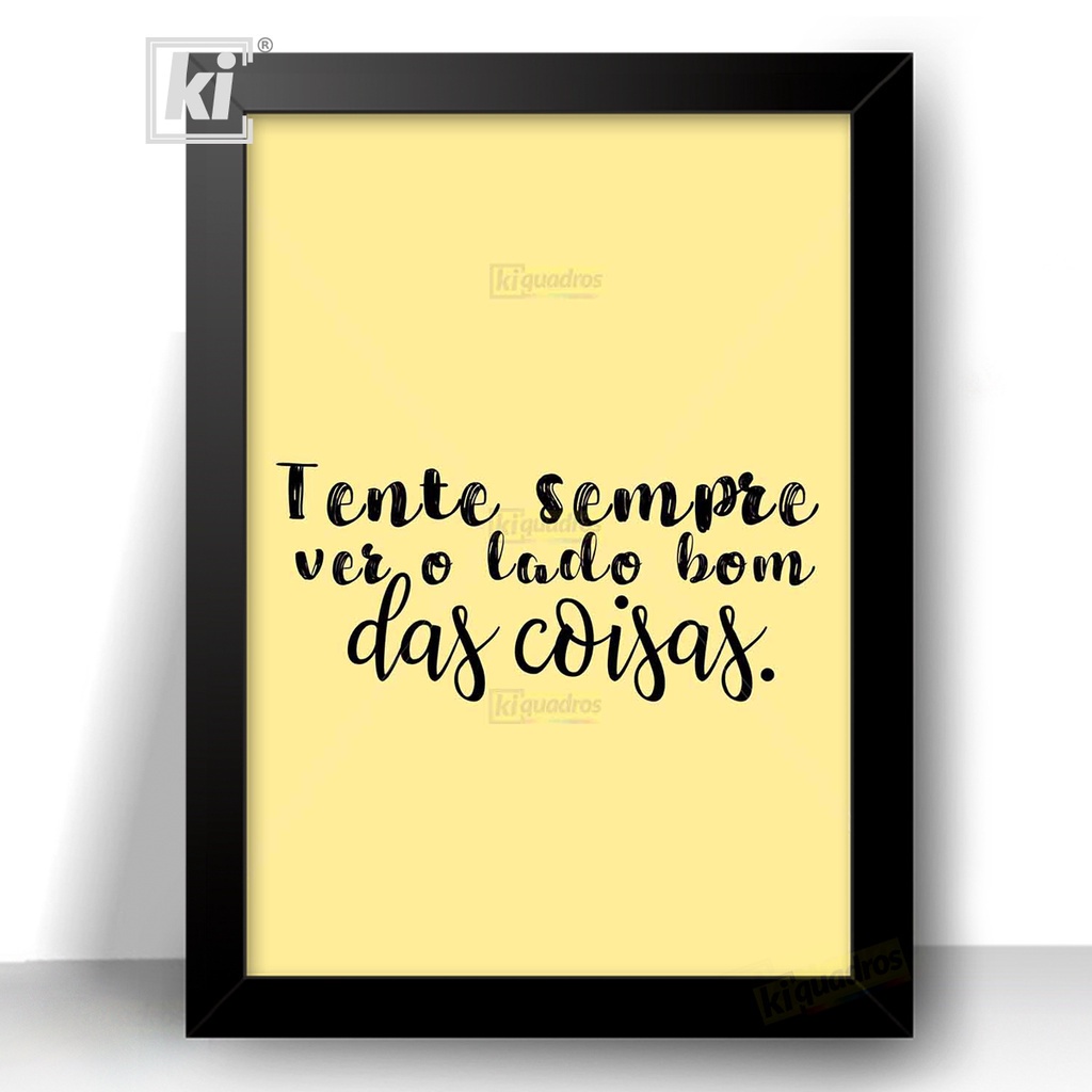 Tente sempre ver o lado bom Quadro moldura 44cm