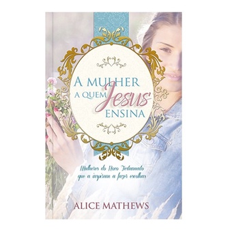 Livro A Mulher A Quem Jesus Ensina - Alice Mathews em Oferta na Shopee