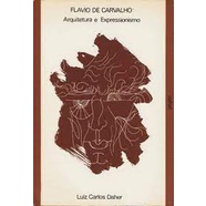 Flavio de Carvalho:arquitetura e Expressionismo autor Luiz Carlos Daher