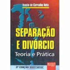 Separação e Divórcio - Teoria e Prática de Inacio de Carvalho Neto pela Juruá (2002)