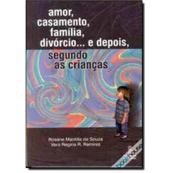 Livro - Amor, Casamento, Familia, Divorcio... E Depois, Segundo As