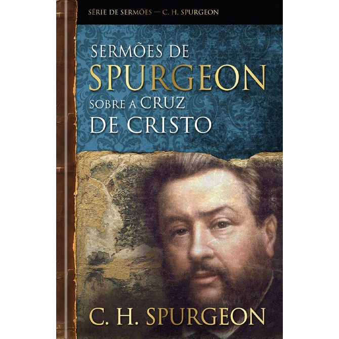 Sermões de Spurgeon sobre a Cruz de Cristo