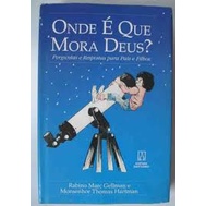 ONDE É QUE MORA DEUS? autor RABINO MARC GELLMAN E MONSENHOR THOMAS HARTMAN