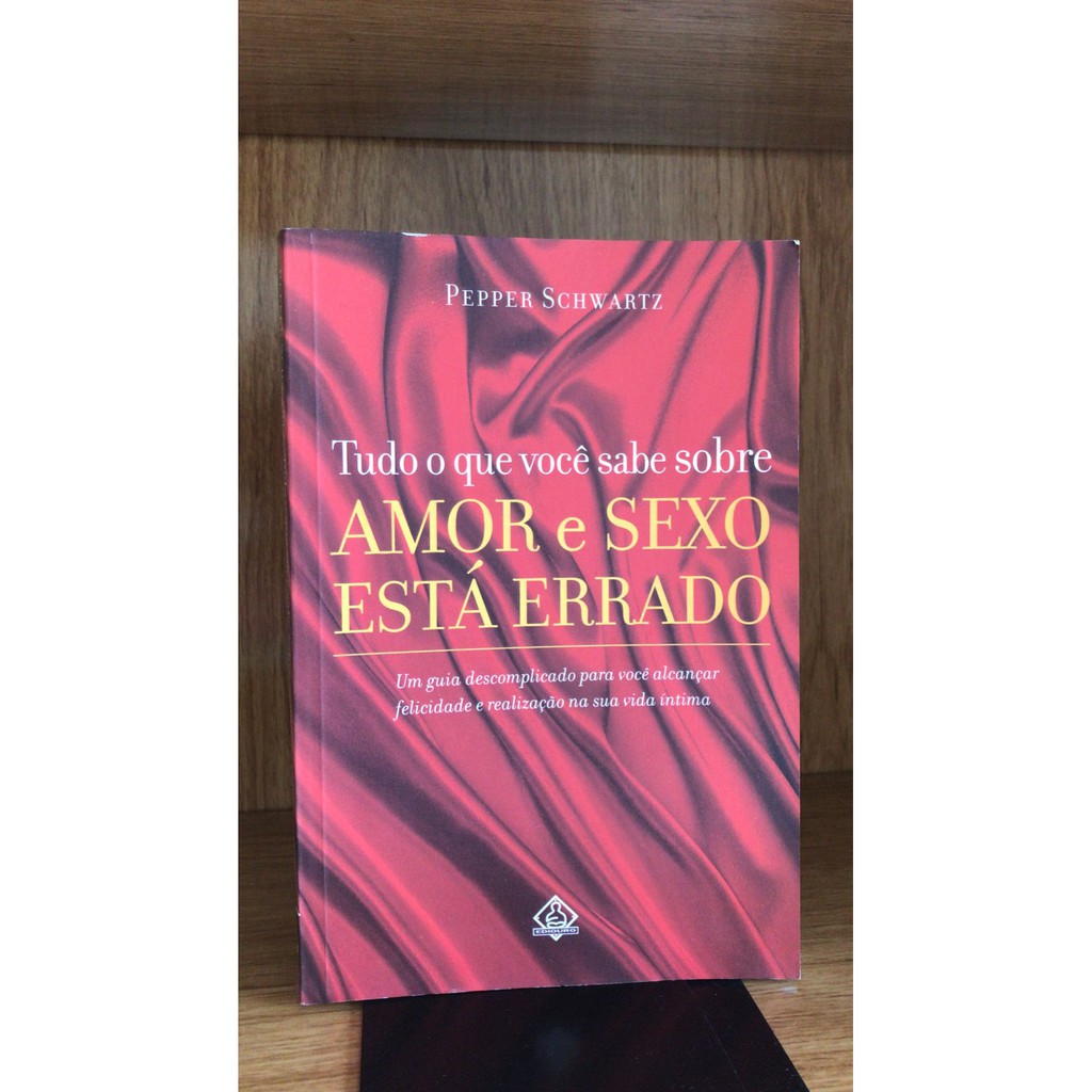 Tudo O Que Voce Sabe Sobre Amor E Sexo Esta Errado Shopee Brasil 4408