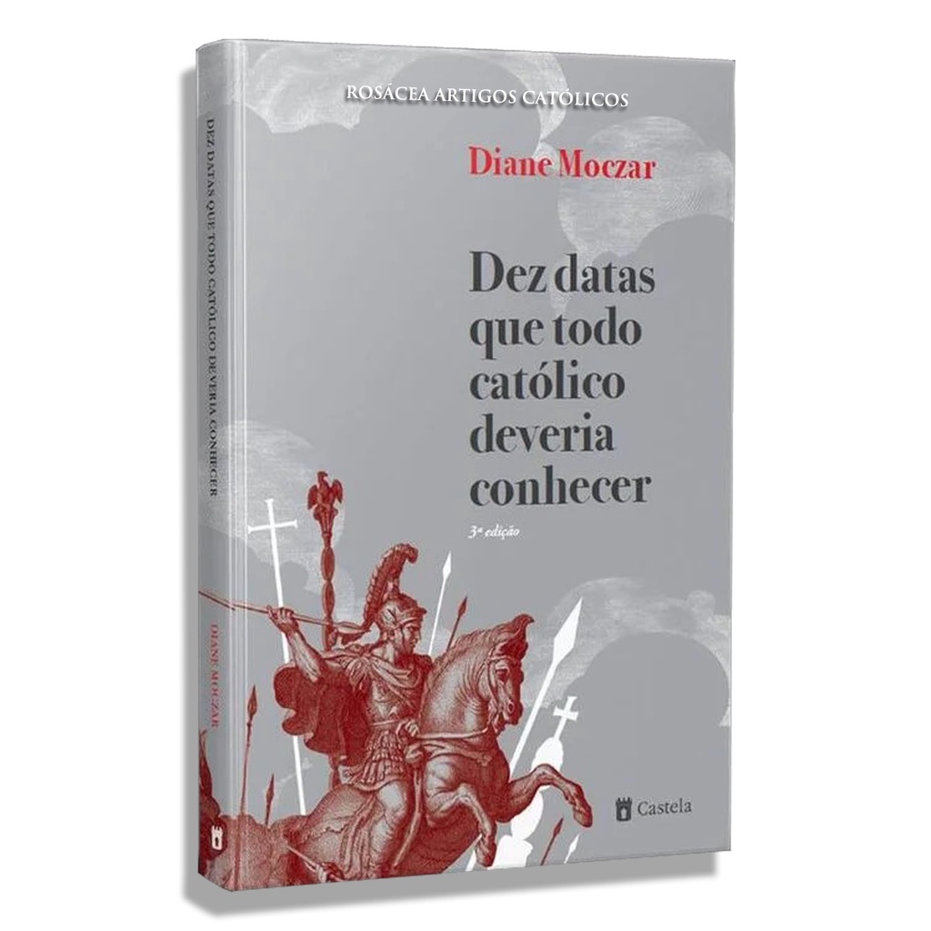 Livro Dez datas que todo católico deveria conhecer - Diane Moczar