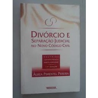 Divórcio e Separação Judicial no Novo Código Civil autor Áurea Pimentel Pereira