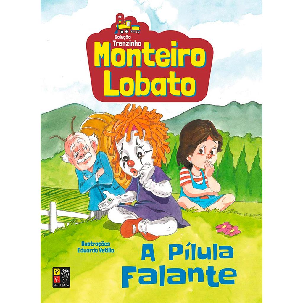 A Pilula Falante - Monteiro Lobato - Colecao Trenzinho Livro