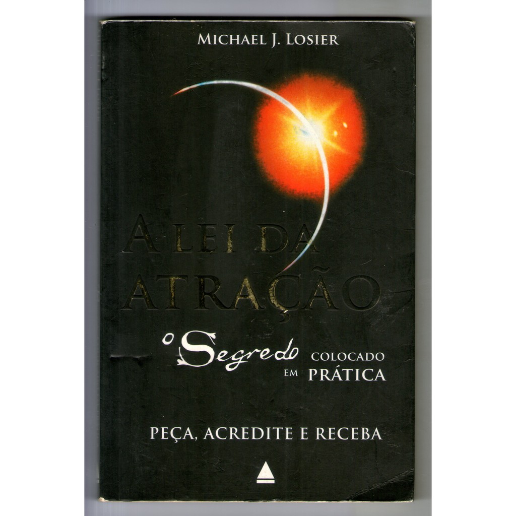 Livro: A Lei da Atração - O Segredo Colocado em Prática - Michael J. Losier - Seminovo