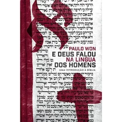 E Deus Falou na Língua dos Homens | Paulo Won