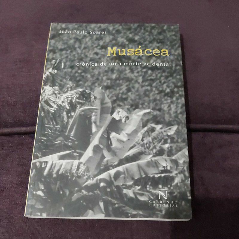 Musácea , Crônica de Uma Morte Acidental  de João Paulo Soares ( Carrenho Editorial )