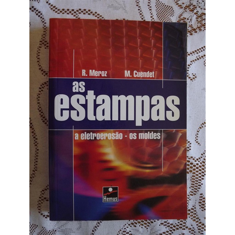 As Estampas - A eletroerosão - os moldes - R. Meroz e M. Cuendet