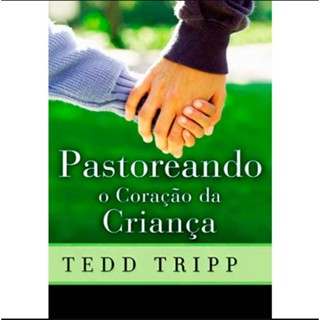 Pastoreando o coração da criança | Tedd Tripp em Oferta na Shopee