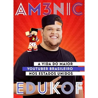AM3NIC X EDUKOF: A VIDA DO MAIOR YOUTUBER BRASILEIRO NOS EUA em Oferta na Shopee