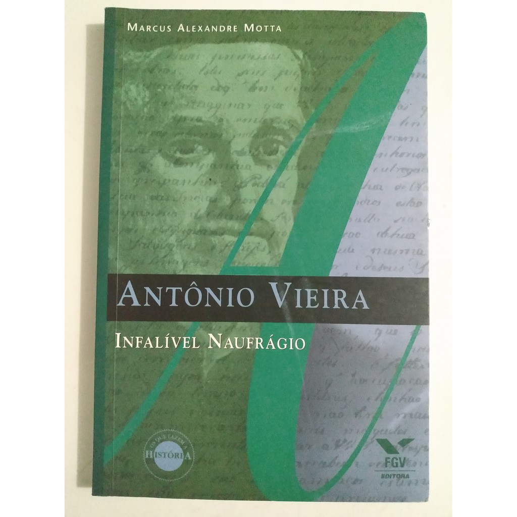 Antônio Vieira - Infalível Naufrágio de Marcus Alexandre Motta pela Fgv (2001)