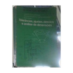 Princípios de Engenharia de Fabricação Mecanica - Tolerância, Ajustes, de Rosalvo Tiago Ruffino e Oswaldo Luiz Agosti...