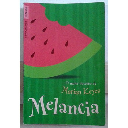 Melancia - Marian Keyes  Tradução: Sônia Coutinho  Editora: BestBolso Ano: 2010