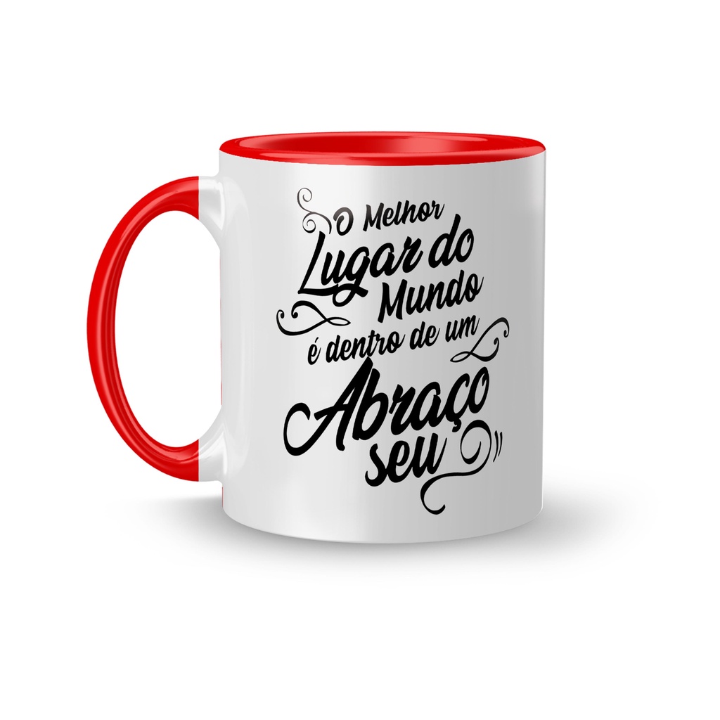 Caneca Personalizada Romântica / Namorados - O Melhor Lugar do Mundo é Dentro de um Abraço Seu