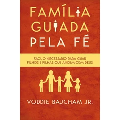 Família Guiada Pela Fé | Voddie Baucham Jr.
