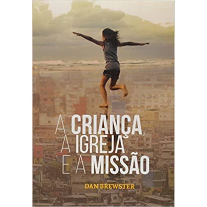 A criança, A Igreja e Missão | Dan Brewster - Books & Magazines