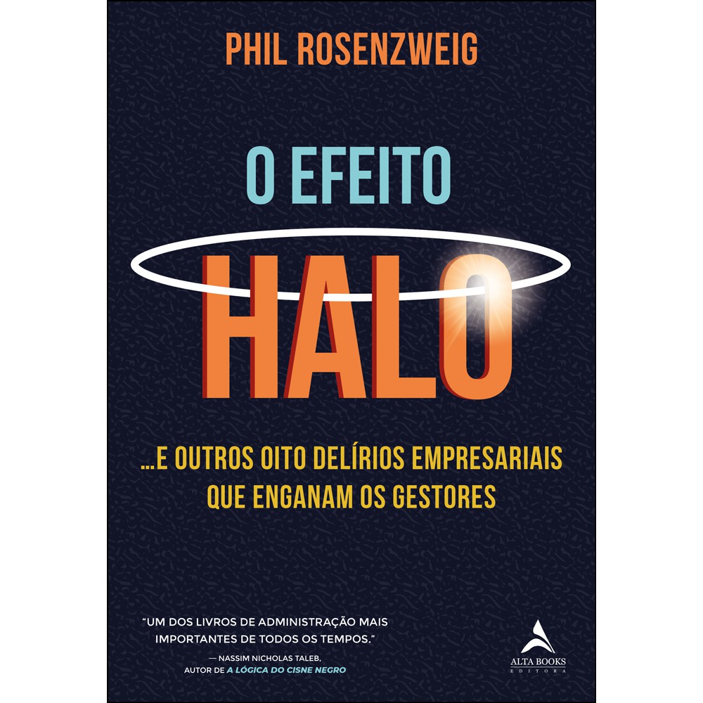 O efeito halo: ...e outros oito delírios empresariais que enganam os gestores