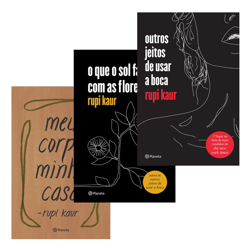 Kit Rupi Kaur - O que o sol faz com as flores + Outros jeitos de usar a boca + Meu corpo minha casa
