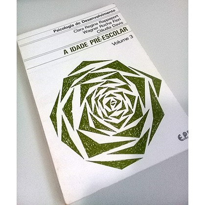 A Idade Pré-Escolar : Psicologia do Desenvolvimento Volume 3 - Clara Regina Rappaport / Wagner Rocha Fiori / Cláudia Davis  Editora: EPU Ano: 1981