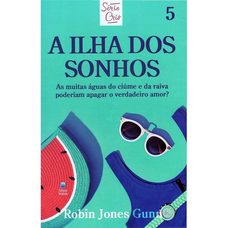 A Ilha dos Sonhos | Série Cris Vol , 5 | Robin Jones Gunn | Nova Edição