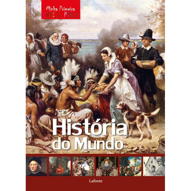 Coleção Minha Primeira Enciclopédia - História do Mundo
