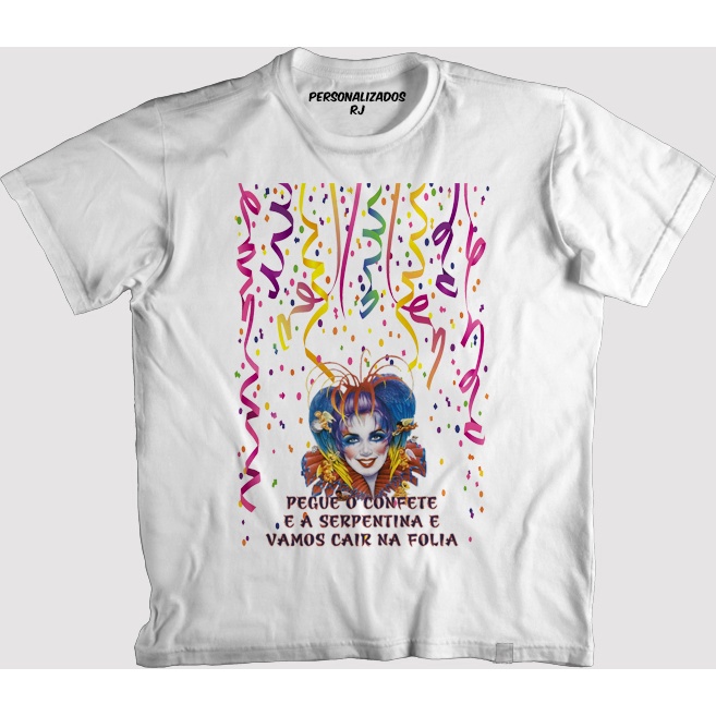 Camiseta BLOCO DE CARNAVAL - PEGUE O CONFETE E A SERPENTINA E VAMOS CAIR NA FOLIA