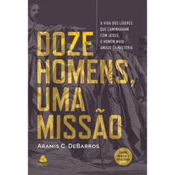 Doze homens uma missão | Aramis De Barros